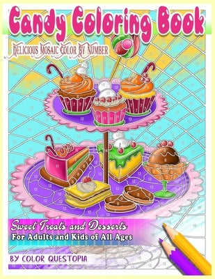 Candy Coloring Book Delicious Mosaic Color By Number Sweet Treats and Desserts For Adults and Kids of All Ages by Color Questopia