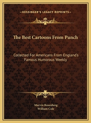 The Best Cartoons From Punch: Collected For Americans From England's Famous Humorous Weekly by Rosenberg, Marvin
