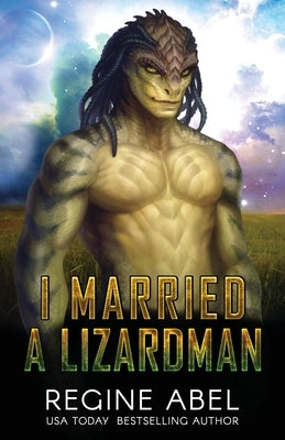 I Married A Lizardman: Prime Mating Agency by Abel, Regine