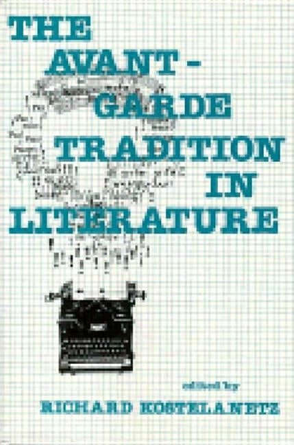 Avantgarde Tradition in Literature by Kostelanetz, Richard