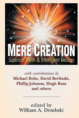 Mere Creation: Science, Faith and Intelligent Design by Dembski, William A.