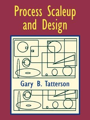 Process Scaleup and Design by Tatterson, Gary Benjamin