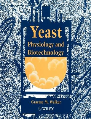 Yeast Physiology and Biotechnology by Walker, Graeme M.