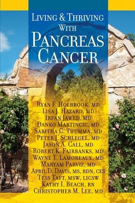 Living And Thriving With Pancreas Cancer by Hazard MD, Lisa J.