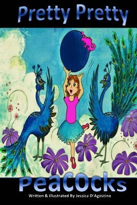 Pretty, Pretty Peacock: The Great Peacock Rescue by D'Agostino, Jessica Laurianne