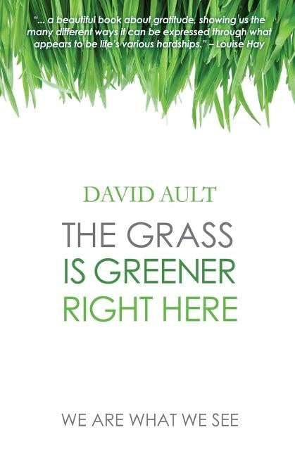 The Grass Is Greener Right Here by Ault, David