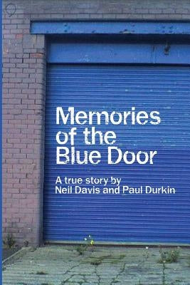 Memories of the Blue Door: A True Story by Davis, Neil Rm