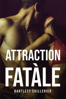 Attraction Fatàle by Bartlett Cuillerier