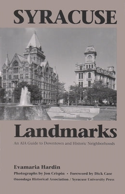 Syracuse Landmarks: An Aia Guide to Downtown and Historic Neighborhoods by Hardin, Evamaria