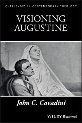 Visioning Augustine by Cavadini, John C.