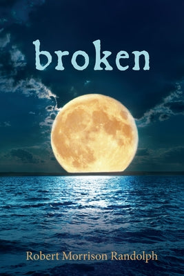 Broken by Randolph, Robert Morrison