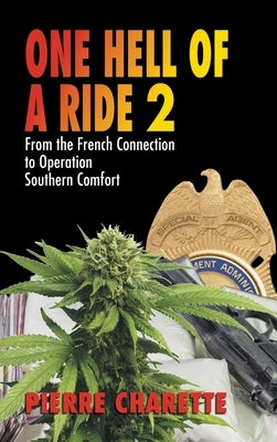 One Hell of a Ride II: From the French Connection to Operation Southern Comfort by Charette, Pierre A.