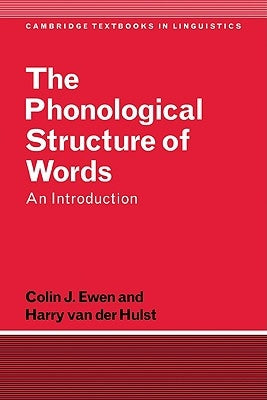 The Phonological Structure of Words: An Introduction by Ewen, Colin J.