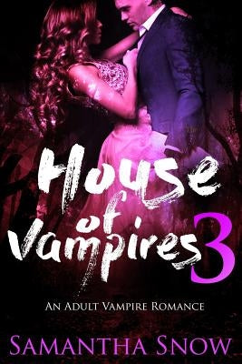 House Of Vampires 3 by Snow, Samantha