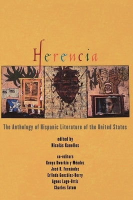 Herencia: The Anthology of Hispanic Literature of the United States by Kanellos, Nicolas