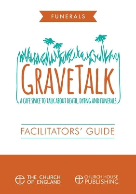 Grave Talk Facilitator's Guide: A cafe space to talk about death, dying and funerals by Millar, Sandra