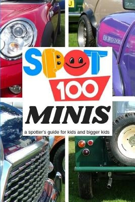 Spot 100 Minis: A Spotter's Guide for kids and bigger kids by Spot 100, Spot 100