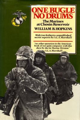 One Bugle, No Drums: The Marines at Chosin Reservoir by Hopkins, William