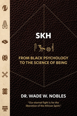 SKH, From Black Psychology to the Science of Being by Nobles, Wade