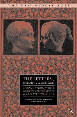 The Letters of Heloise and Abelard: A Translation of Their Collected Correspondence and Related Writings by McLaughlin, M.