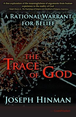 The Trace of God: A Rational Warrant for Belief by Wood, Tim