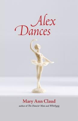 Alex Dances by Claud, Mary Ann