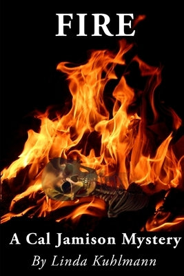 Fire: A Cal Jamison Mystery by Kuhlmann, Linda