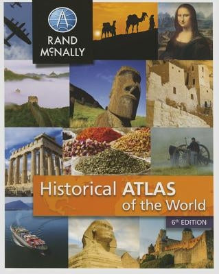 Historical Atlas of the World ] Grades 5-12+ by Rand McNally