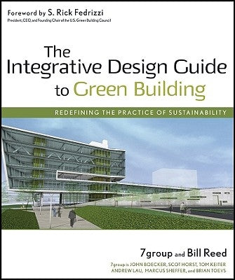 The Integrative Design Guide to Green Building by 7group