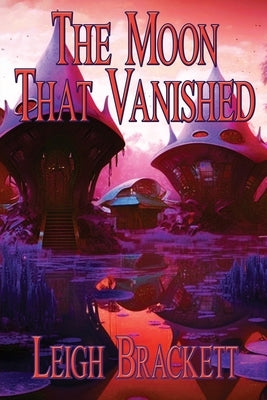 The Moon That Vanished by Brackett, Leigh