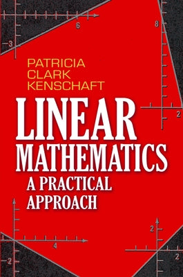 Linear Mathematics: A Practical Approach by Kenschaft, Patricia Clark
