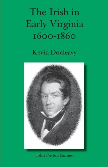 The Irish in Early Virginia 1600-1860 by Donleavy, Kevin