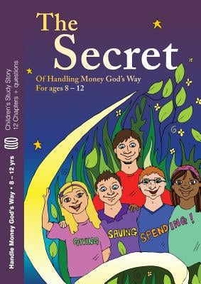 The Secret: Of  Handling Money God's Way For ages 8 - 12 by Poole, Jenny