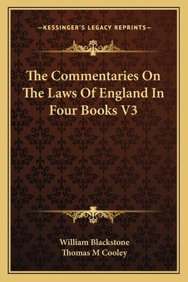 The Commentaries on the Laws of England in Four Books V3 by Blackstone, William, 1723-1780