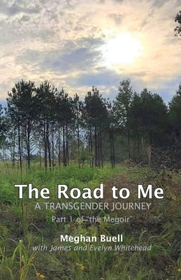 The Road to Me - A Transgender Journey: Part 1 of The Megoir by Whitehead, James