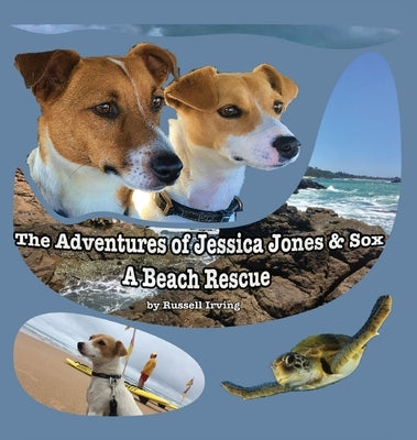 The Adventures of Jessica Jones & Sox - A Beach Rescue by Irving, Russell