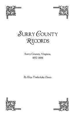 Surry County Records. Surry County, Virginia, 1652-1684 by Davis, Eliza Timberlake