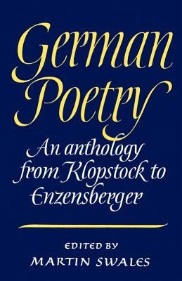 German Poetry: An Anthology from Klopstock to Enzensberger by Swales, Martin