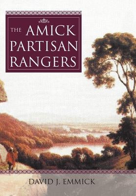 The Amick Partisan Rangers by Emmick, David J.