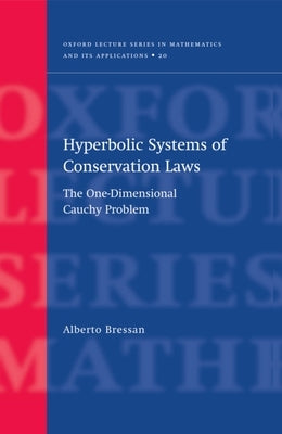 Hyperbolic Systems of Conservation Laws: The One-Dimensional Cuachy Problem by Bressan, Alberto