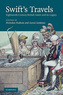 Swift's Travels: Eighteenth-Century Satire and Its Legacy by Hudson, Nicholas