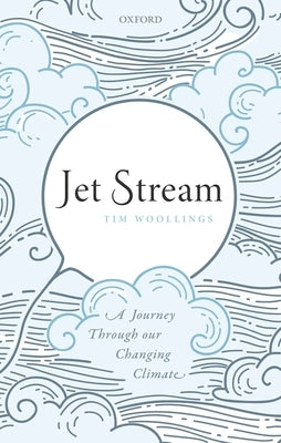 Jet Stream: A Journey Through Our Changing Climate by Woollings, Tim
