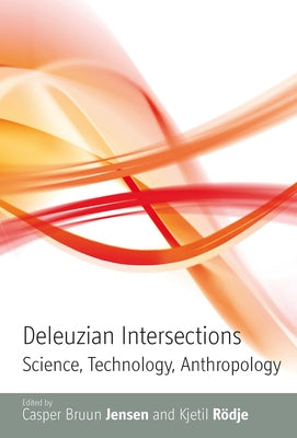 Deleuzian Intersections: Science, Technology, Anthropology by Jensen, Casper Bruun