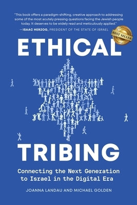 Ethical Tribing: Connecting the Next Generation to Israel in the Digital Era by Landau, Joanna