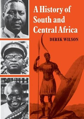A History of South and Central Africa by Wilson, Derek