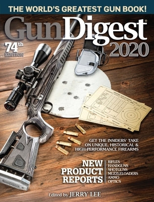 Gun Digest 2020, 74th Edition: The World's Greatest Gun Book! by Lee, Jerry