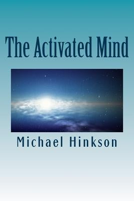 The Activated Mind by Hinkson, Michael