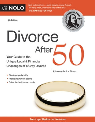 Divorce After 50: Your Guide to the Unique Legal and Financial Challenges by Green, Janice