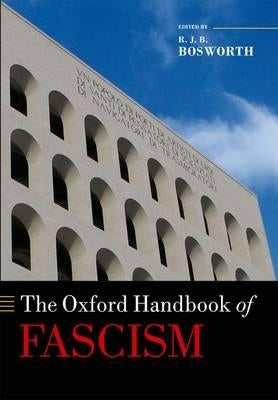 The Oxford Handbook of Fascism by Bosworth, R. J. B.