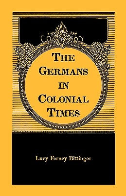The Germans in Colonial Times by Bittinger, Lucy Forney